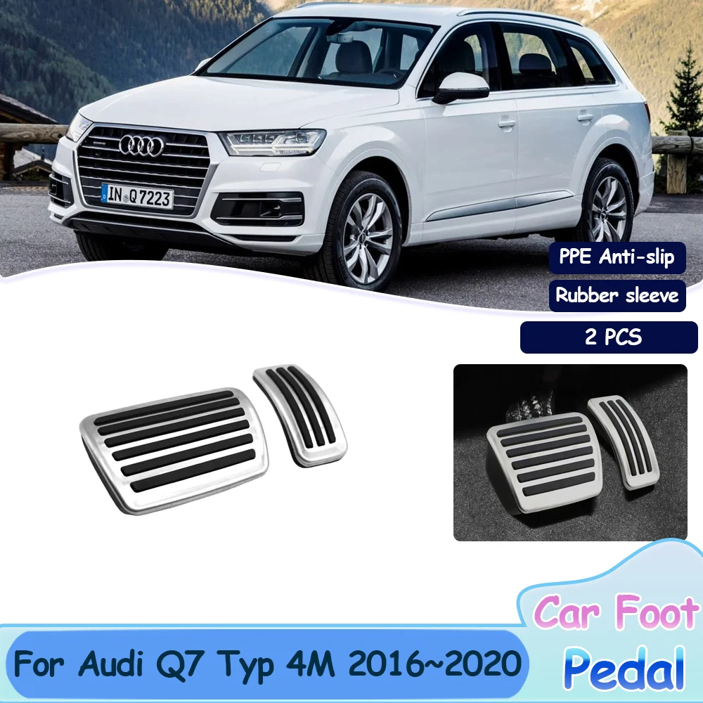 For Audi Q7 Typ 4M 2016~2020 Car No Drilling Rest Brake Gas Foot Pedals Quality Accelerator Alloy Pads Interior Parts Acessories