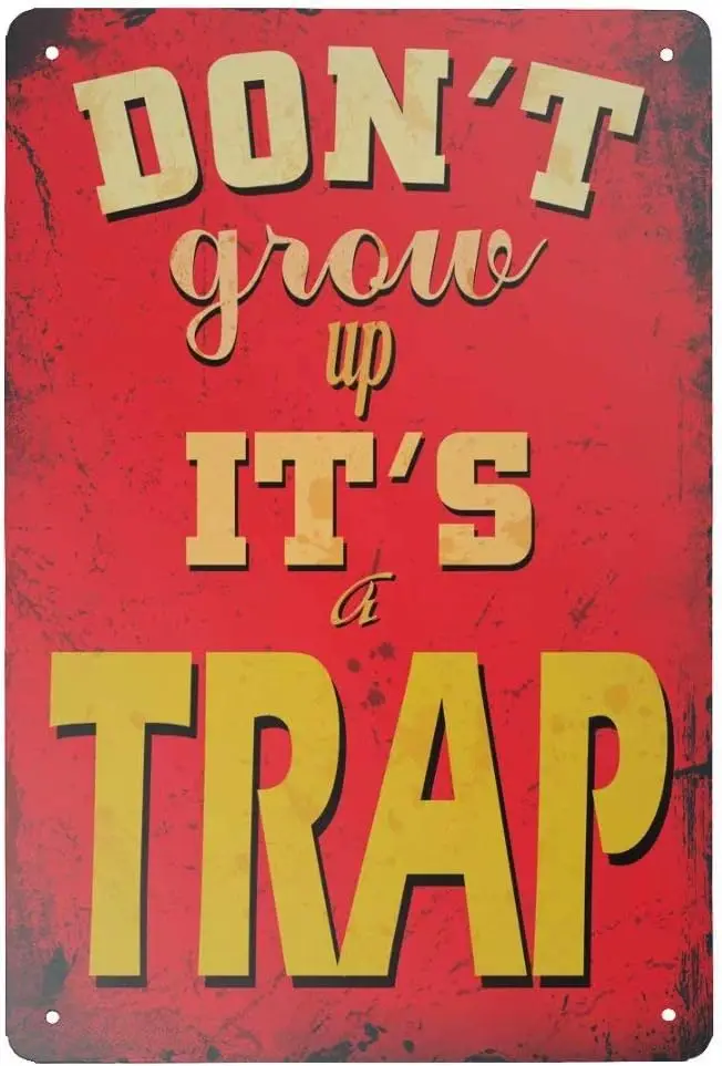 Retro Tin Sign Don't Grow Up It's A Trap Vintage Metal Sign for Wall Poster for Home Kitchen Bar Coffee Shop 12x8 Inch