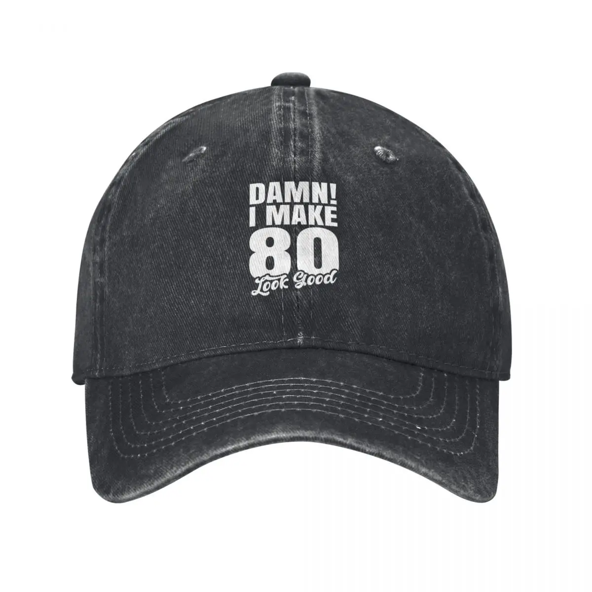 Damn I Make 80 Look Good - Funny Birthday Tee Baseball Cap Kids Hat Anime Hat Bobble Hat Men Luxury Brand Women's