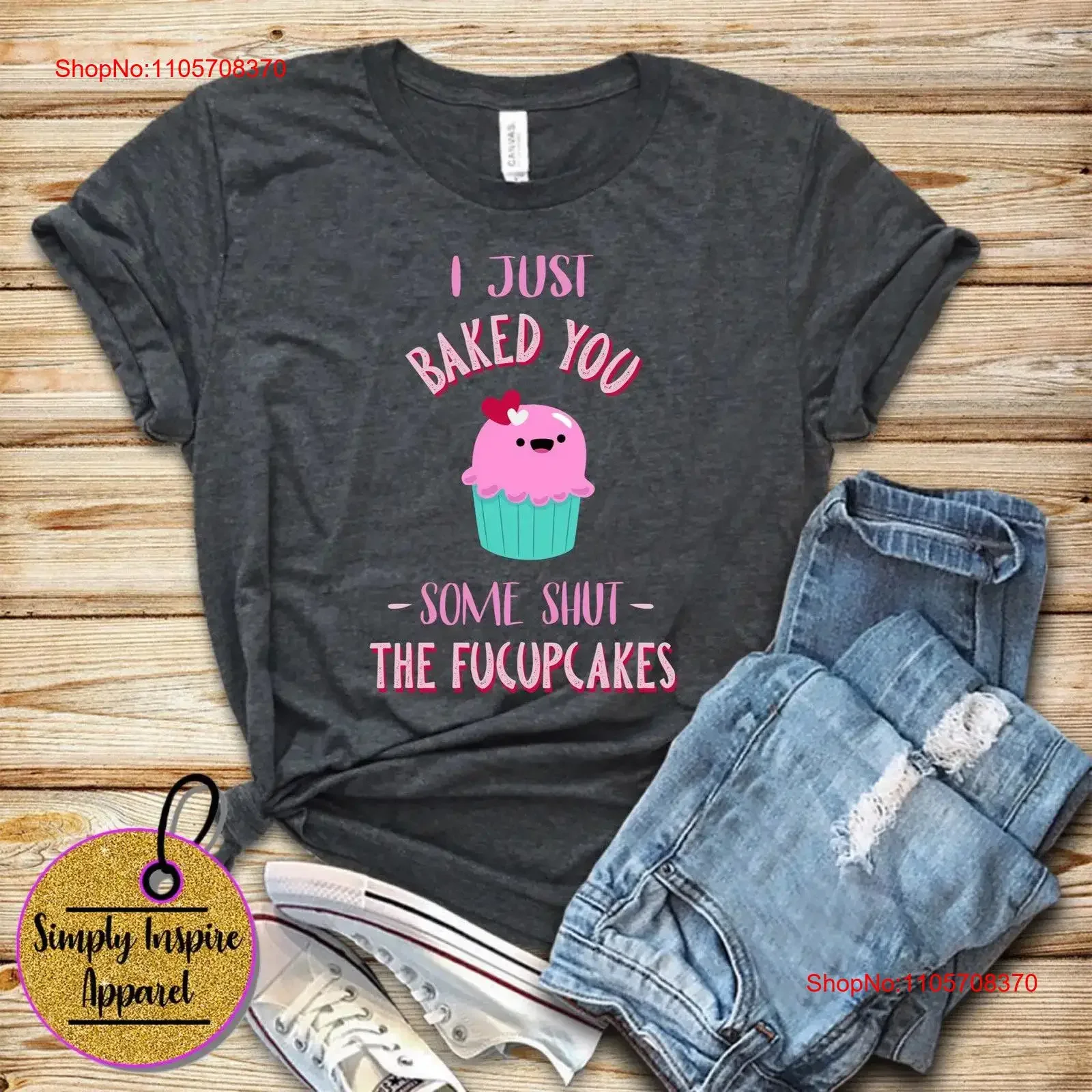 Funny Baking GifT T Shirt I Just Baked You Some Shut The Fucupcakes Cupcake for Bakers Women vintage Washed Comfortable
