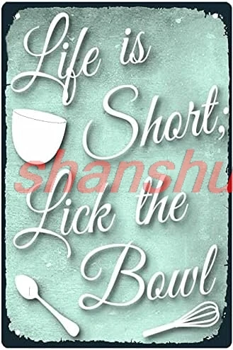 SHANSHUI life is short lick the bowl Tin Sign Metal Sign Tin Sign 8x12 Inches 1pc