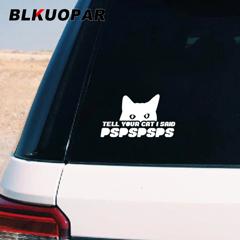 

BLKUOPAR Tell Your Cat I Said Pspspsps Car Stickers Personality Fashion Decal Bumper Refrigerator RV Surfboard Car Accessories