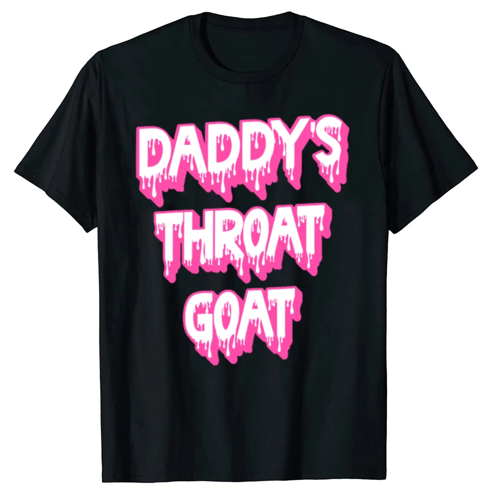 Funny Pink Daddy's Throat Goat Adult Humor Sarcastic T-shirts Men Fashion Casual Tshirt 100% Cotton Loose Oversized T Shirt