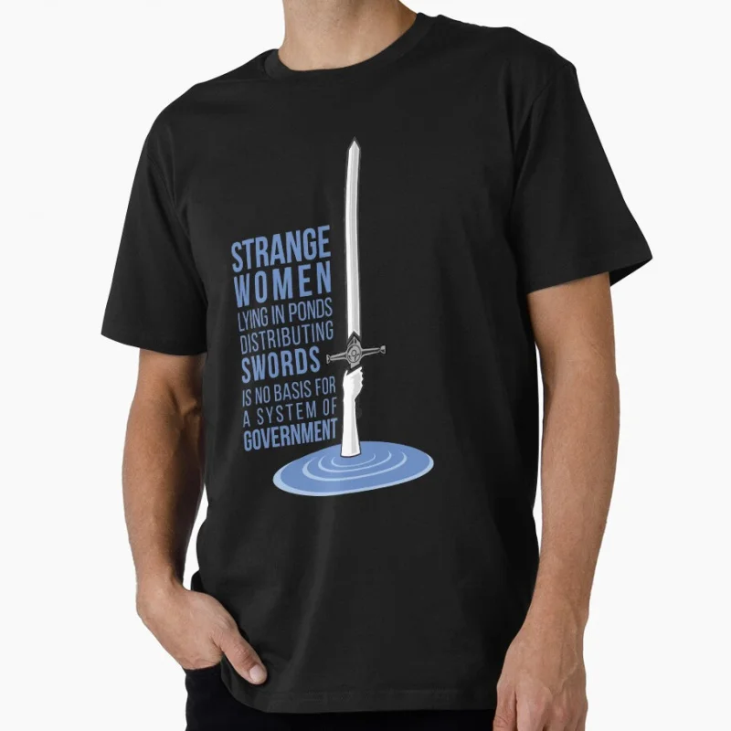 

Strange Women Lying in Ponds Distributing Swords 80s Monty Python Funny gift T shirt Large size Tops 100% cotton printed Clothes