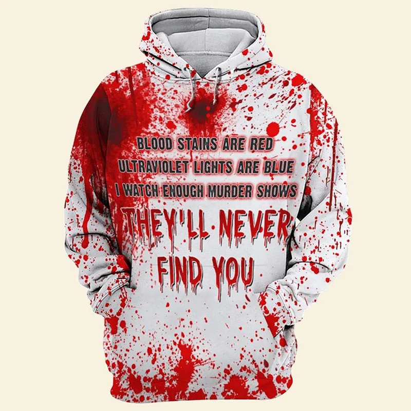 

THEY'LL NEVER FIND YOU Halloween Hoodies For Men Women Full Print Terror Blood Graphic Sweatshirt Kid Hoody Sudaderas Originales