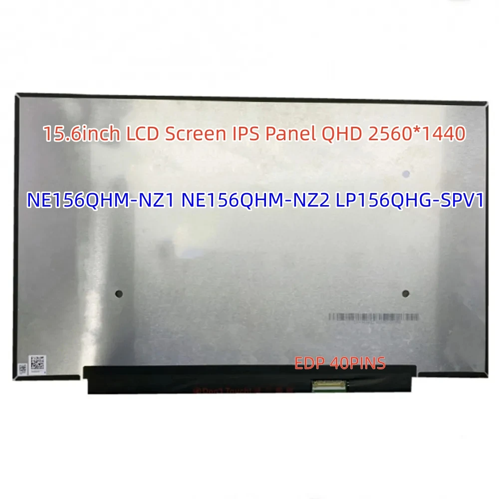 

NE156QHM-NZ1NZ2 LP156QHG-SPV1 LQ156T1JW03 15.6Inch Laptop LCD Screen IPS Panel QHD 2560x1440 240Hz 100% DCI-P3 EDP 40pins