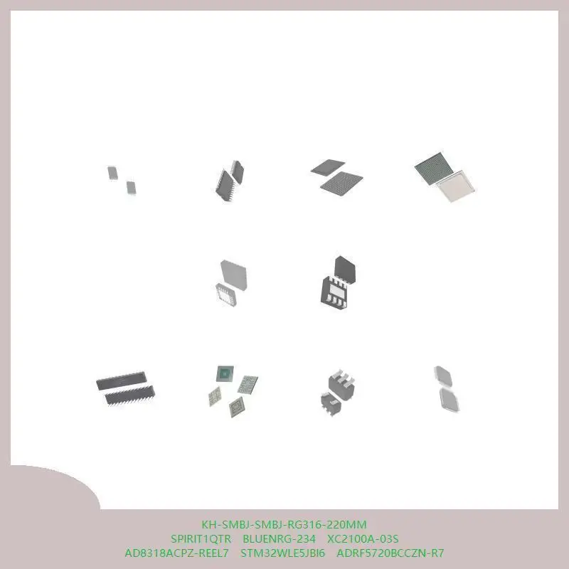 

KH-SMBJ-SMBJ-RG316-220MM SPIRIT1QTR BLUENRG-234 XC2100A-03S AD8318ACPZ-REEL7 STM32WLE5JBI6 ADRF5720BCCZN-R7