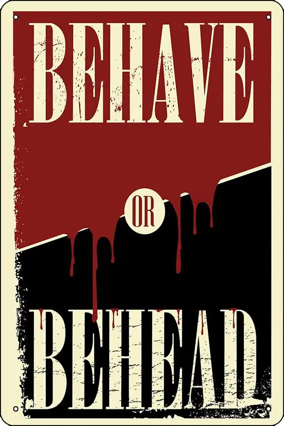 Behave or Behead poster Poster 8 x 12 Inch Funny Metal Tin Sign Game Room Man Cave Wall Decor