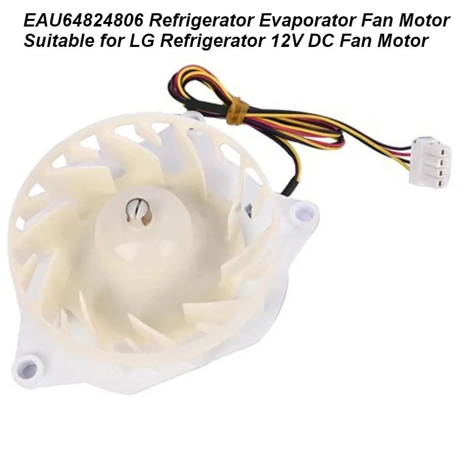 

EAU64824806 Refrigerator Evaporator Fan Motor Suitable for LG Refrigerator 12V DC Fan Motor