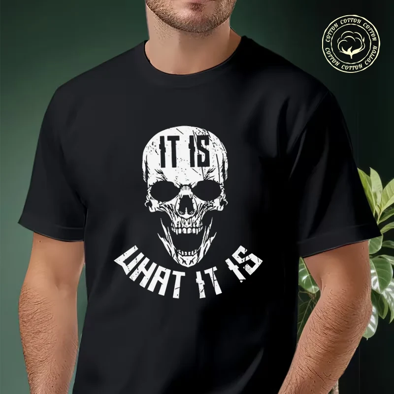 

Men T-shirt High Quality Funny Cotton IT IS And WHAT IT IS Skull Print Moto Casual Cool Loose O-neck Male For Tees