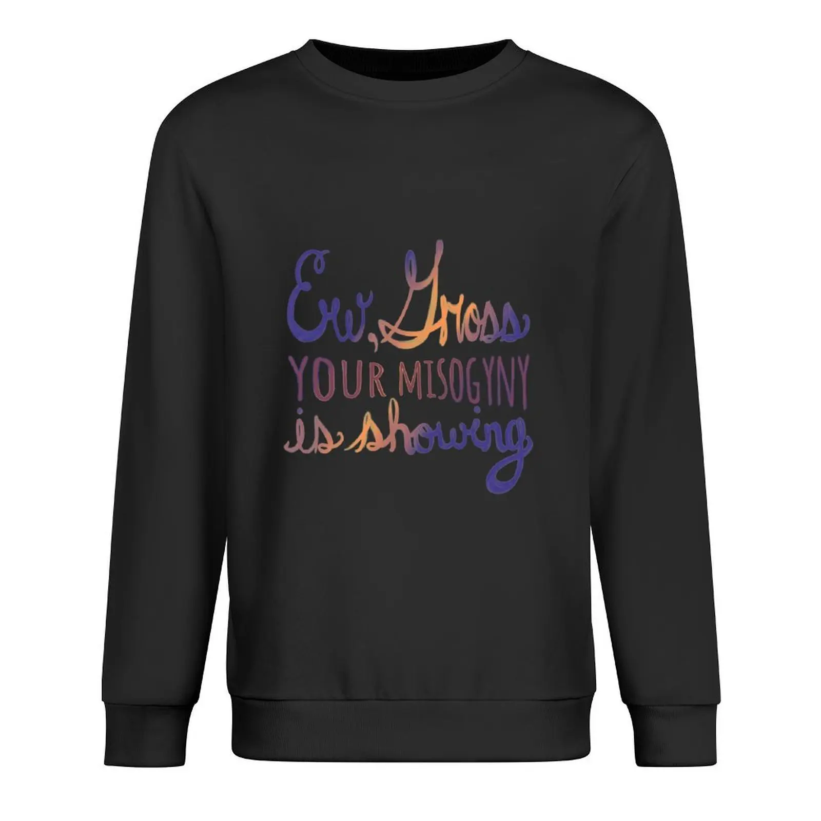 

Your Misogyny is Showing Pullover blouse men clothes men's winter sweater men wear men's sweatshirts