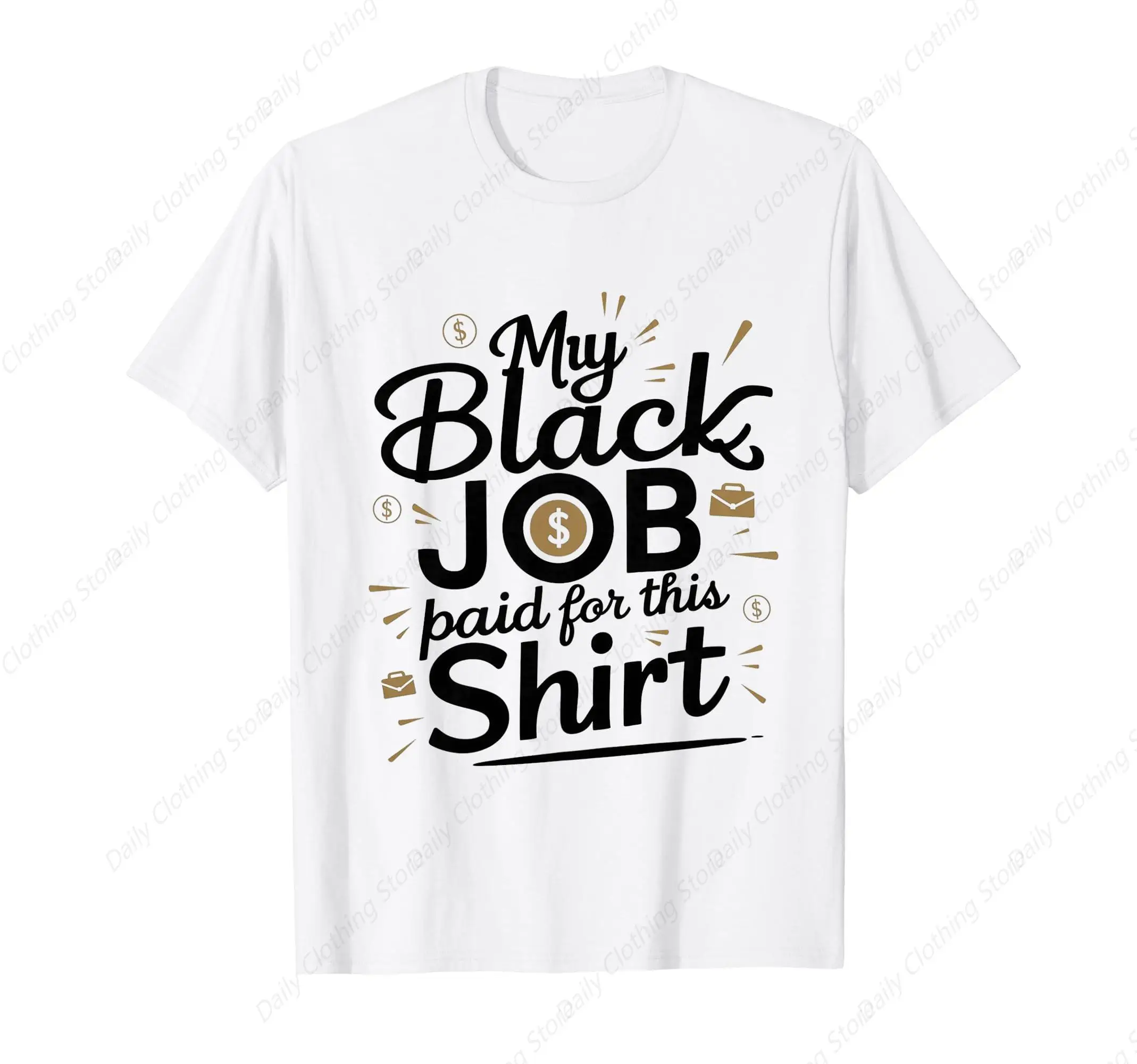 My Black Job Paid For This T-Shirt Sport Leisure Tee Funny Graphic Clothing Gifts Short Sleeve Leisure Comfortable Tops