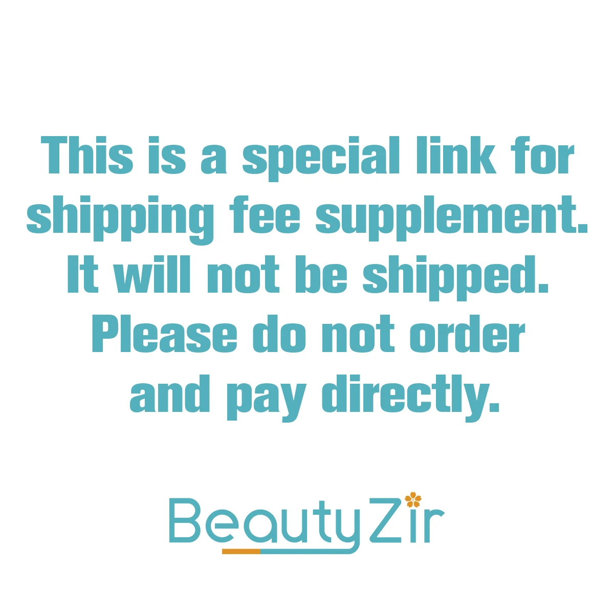 

Beautyzir For Special Customers Link Please make the payment under the guidance of customer service.