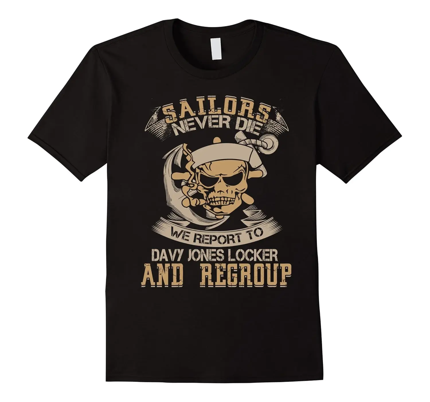 Sailors Never Die We Report To Davy Jones Locker and Regroup T-Shirt Short Sleeve Casual 100% Cotton T Shirts