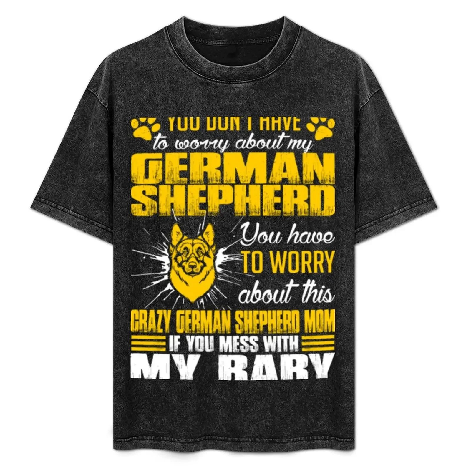 

You Worry About German Shepherd Dog Mom Tshirt T-Shirt summer clothes cotton graphic tees funny meme t-shirts mens t shirt