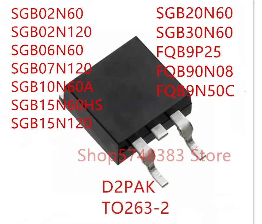 10PCS SGB02N60 SGB02N120 SGB06N60 SGB07N120 SGB10N60A SGB15N60HS SGB15N120 SGB20N60 SGB30N60 FQB9P25 FQB90N08 FQB9N50C TO-263