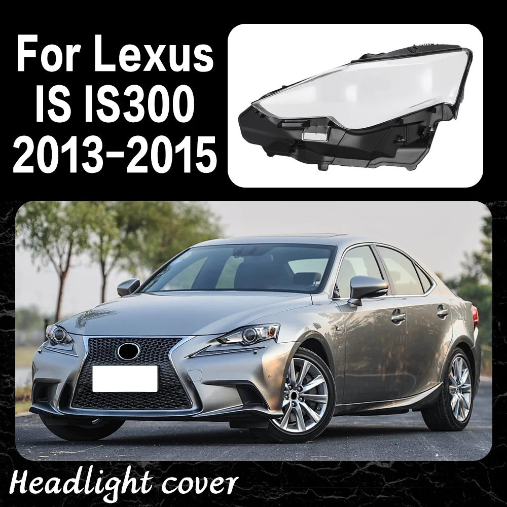 

Корпус передних фар автомобиля для Lexus IS IS300 IS250 2013 2014 2015, прозрачная крышка фары, замена оригинальных линз, автомобильные аксессуары