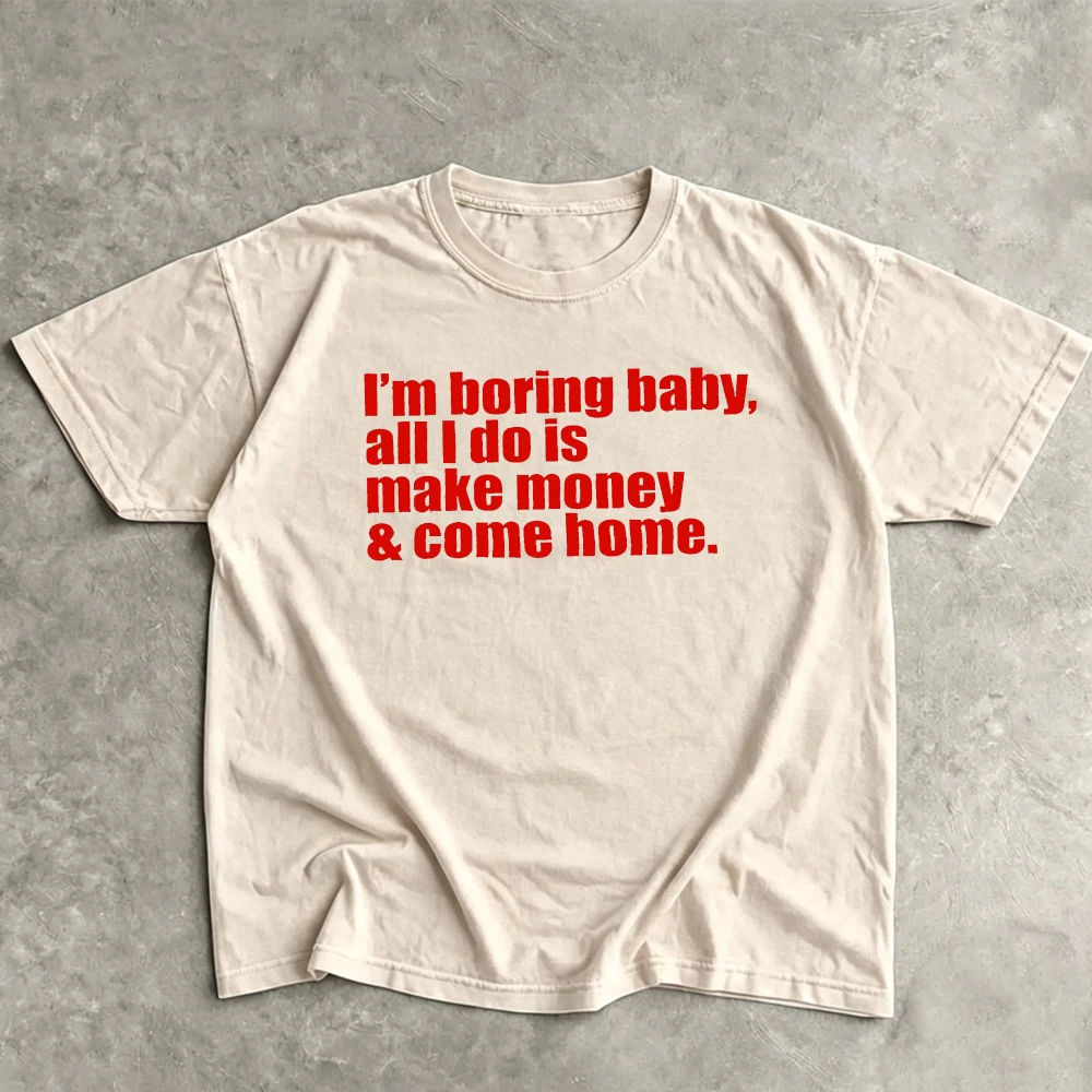 I'm Boring Baby Make Money Letter Printed Women Cotton T-Shirt Short Sleeve Summer Casual Graphic Tee Funny Loose Tops Vintage