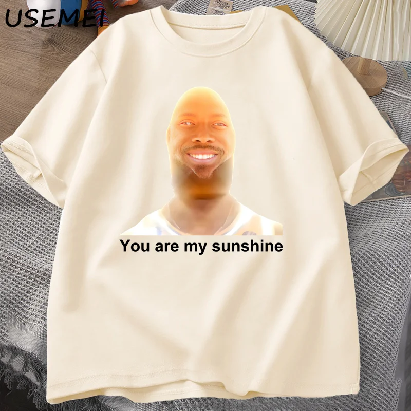 Você é meu sol meme camisetas gráficas para mulheres homens algodão verão impresso camiseta masculina verão manga curta roupas