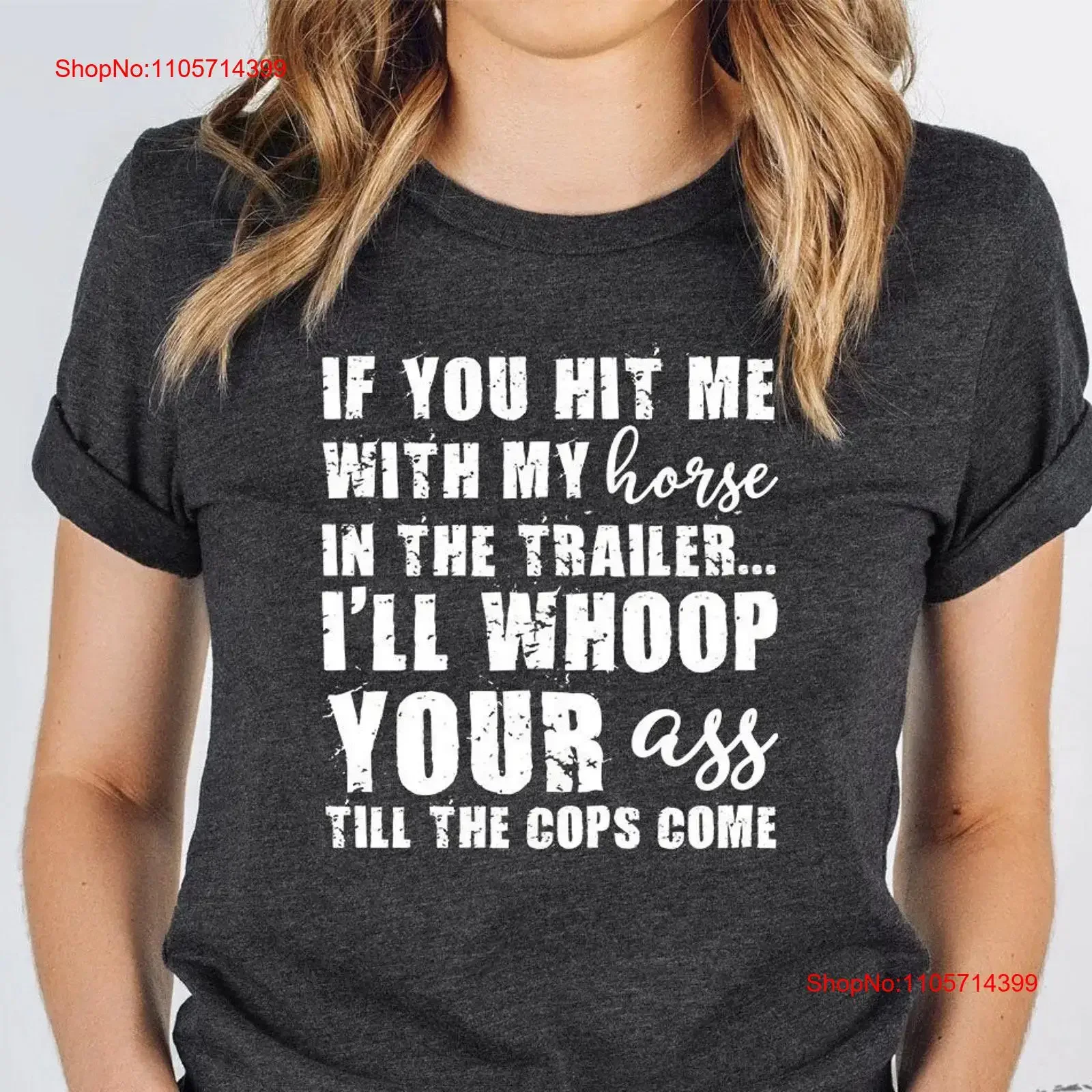Horse T Shirt If Hit Me My Horses Whoop Your A ss Till The Cops Come Self Rider Lover Owner vintage Washed Unisex