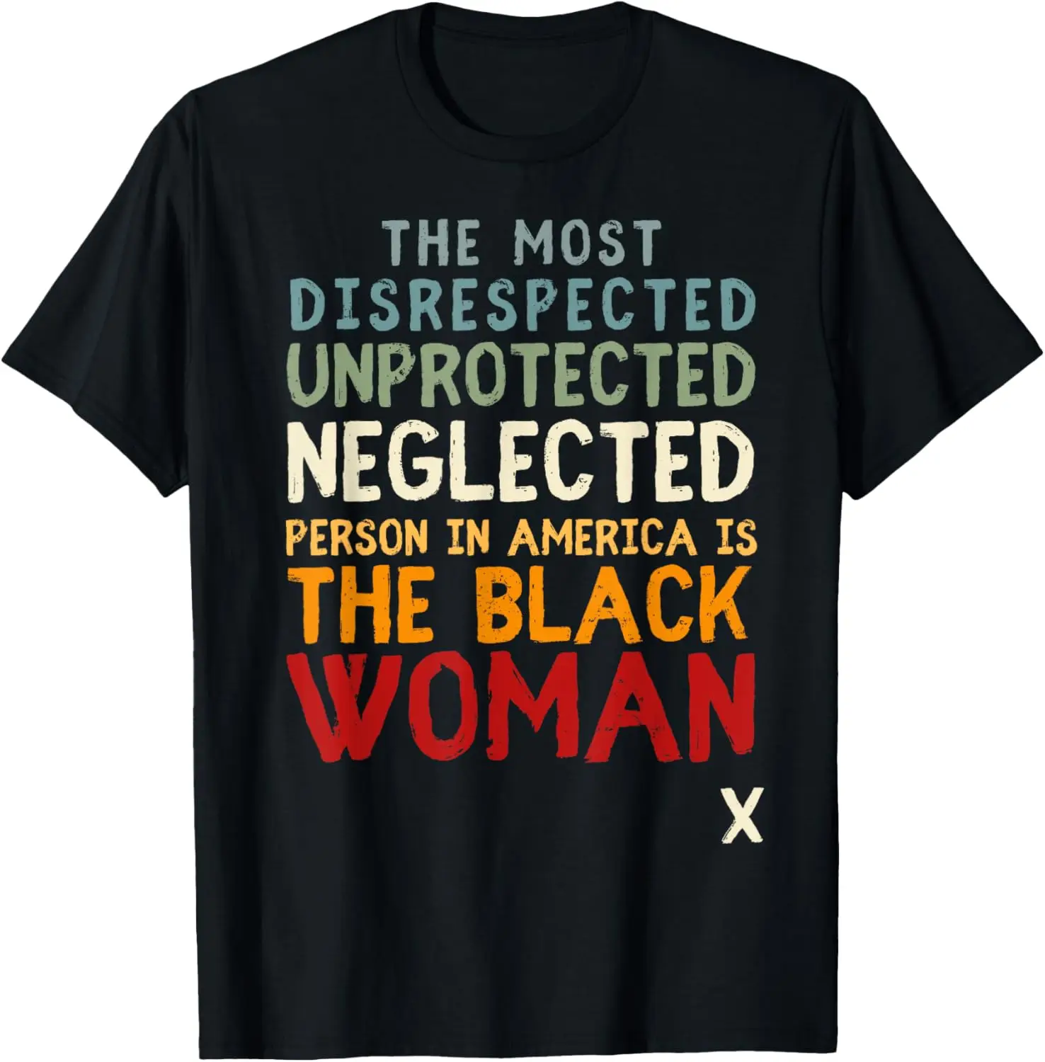 The Most Disrespected Person in America Is The Black Woman T-Shirt