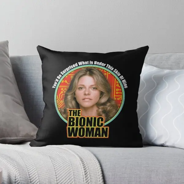 The Bionic Woman  Printing Throw Pillow Cover Office Comfort Square Throw Wedding Hotel Fashion Pillows not include One Side