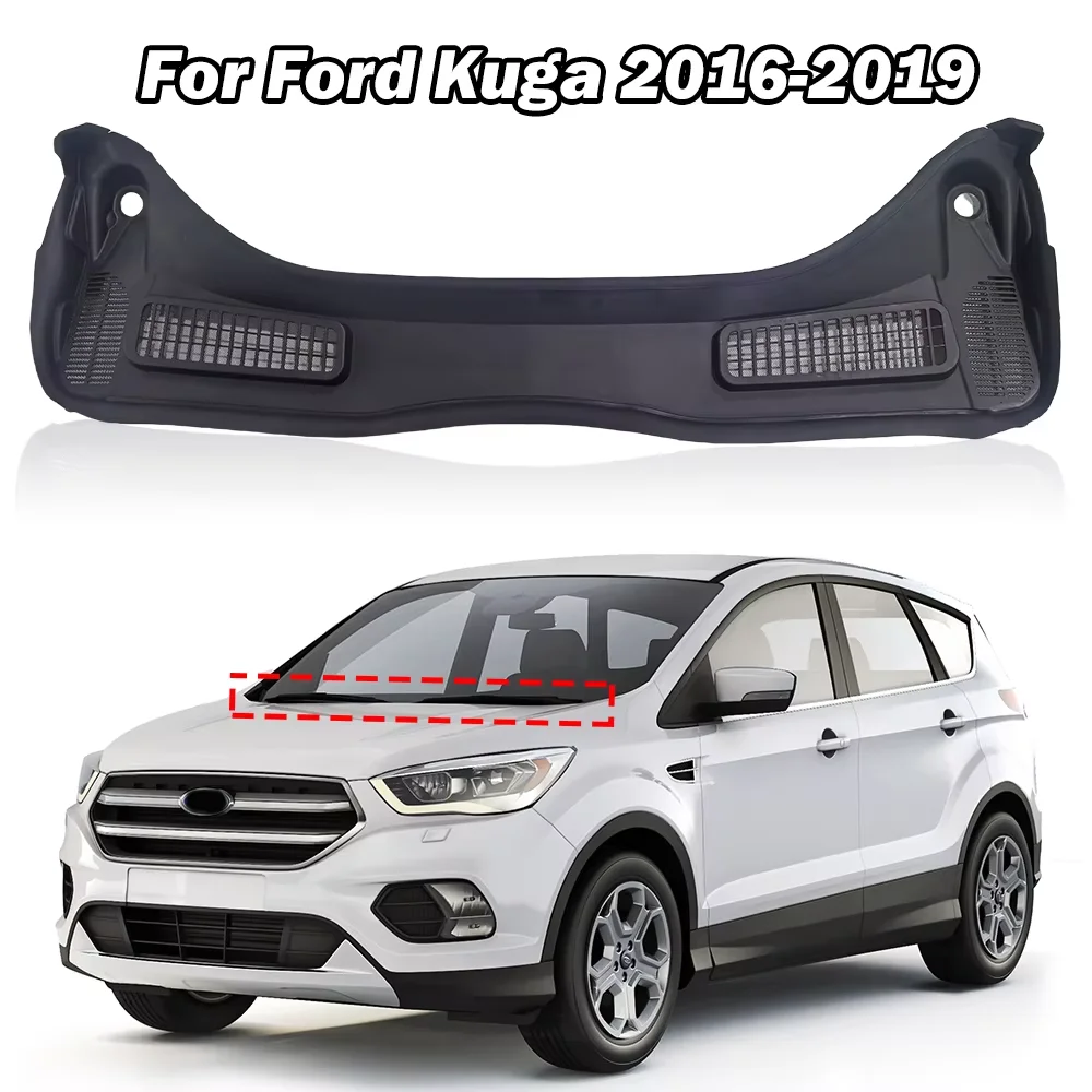 

Wiper Cowl Cover Panel for Ford Kuga 2016 - 2019 Molding Trim Direct Replace accessories CJ5Z78022A68A CJ5Z-78022A68-A Parts