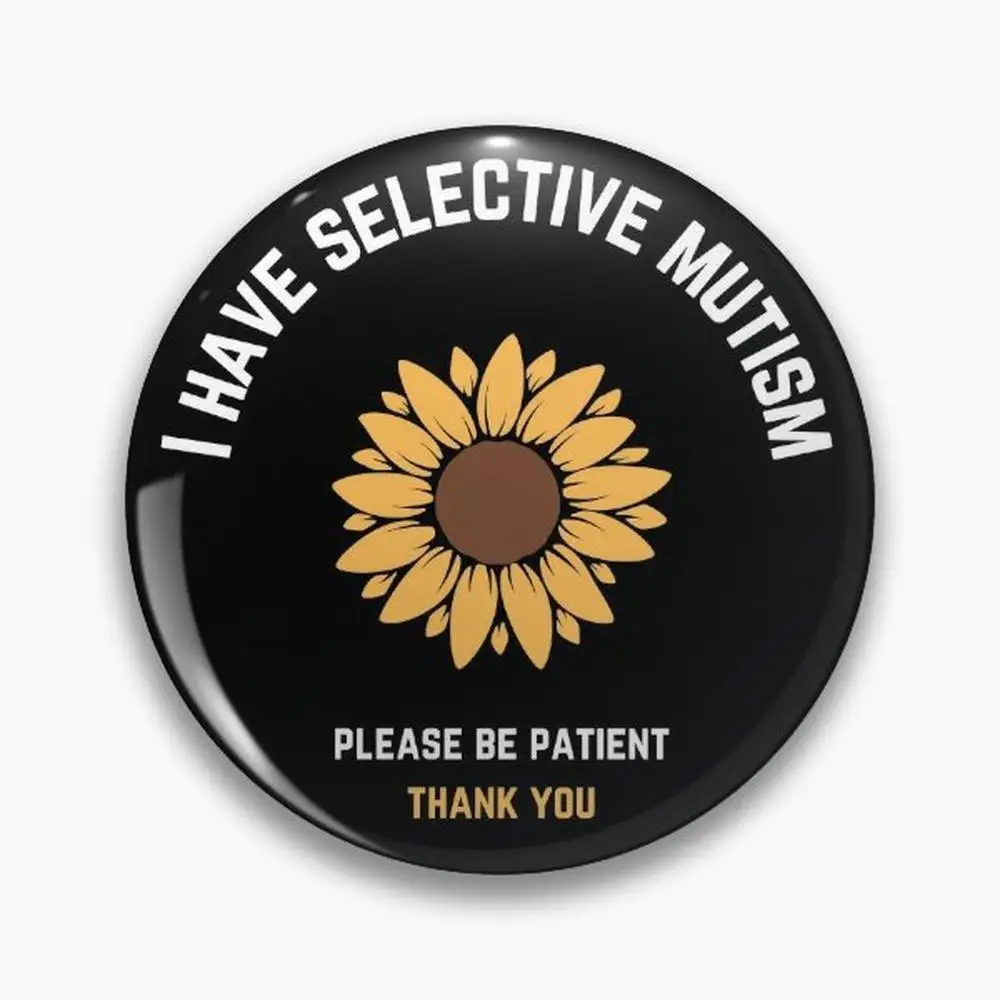 I have selective mutism Pin Buttons Brooches  Jewelry Accessory Customize Brooch Fashion Lapel Badges