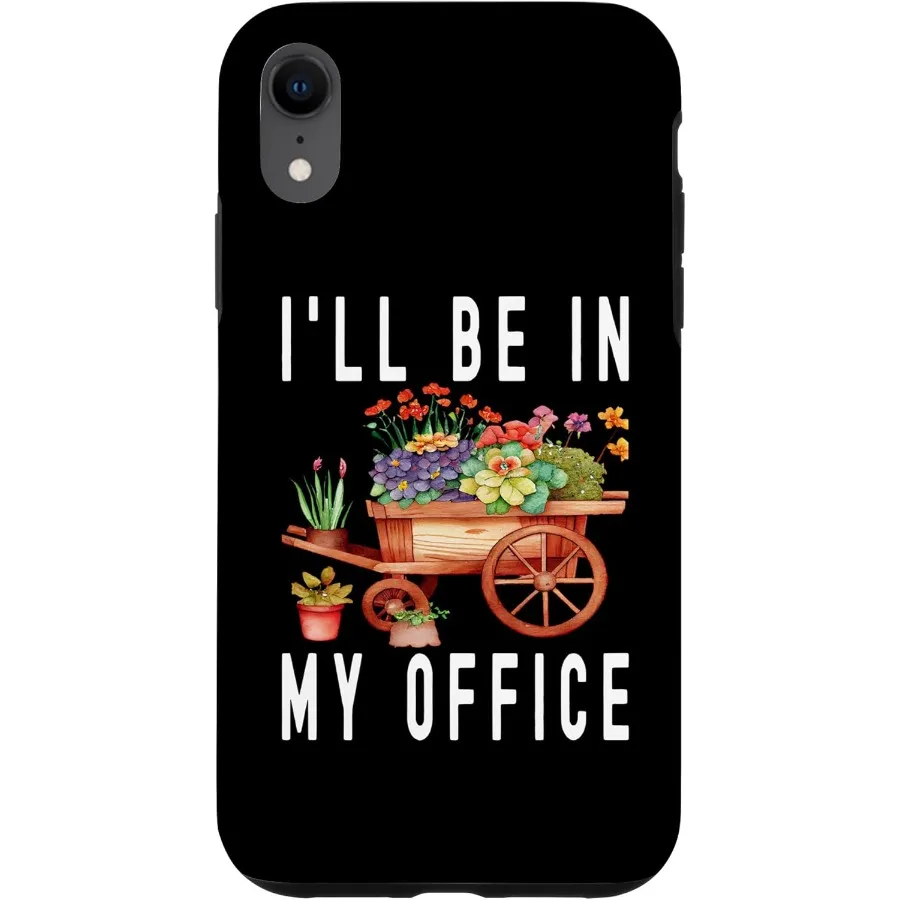 

iPhone XR Gardener Cart Trolley Flower I'll Be In My Office Gardening Case