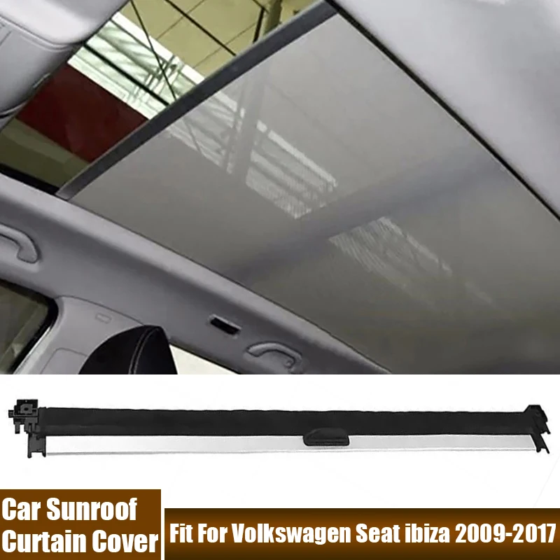 

High Quality Roof Sunroof Curtain Cloth Cover Sunscreen Sunshade Visor Fit For Volkswagen Seat ibiza 2009-2017 Car Accessories