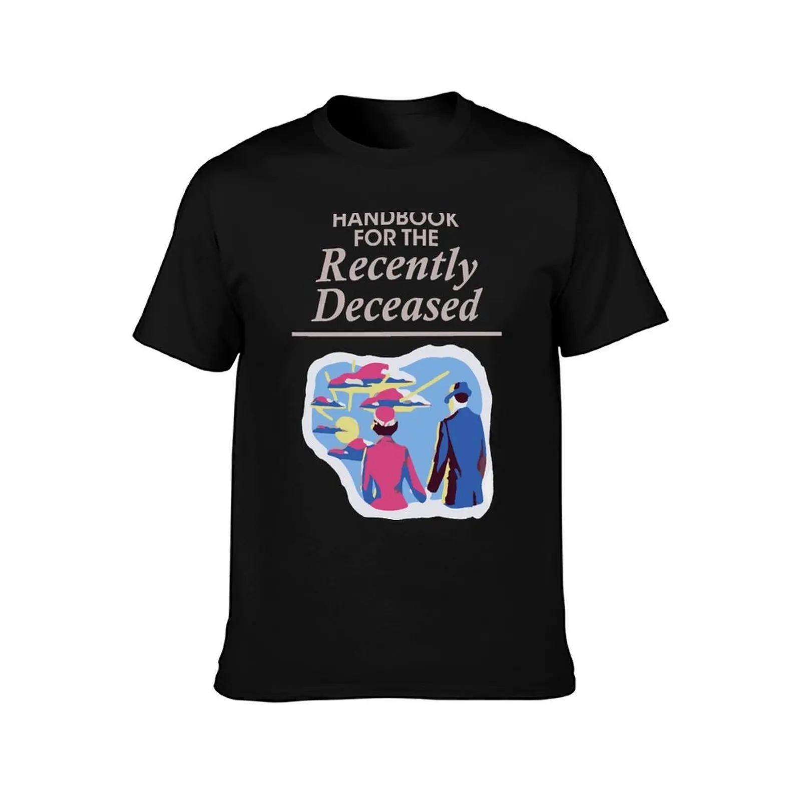 Handbook For The Recently Deceased T-Shirt t shirts cotton 100% T-Shirt