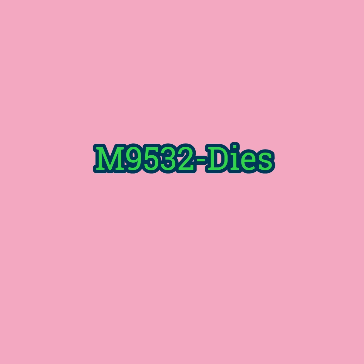 Variant: M9532-Dies
