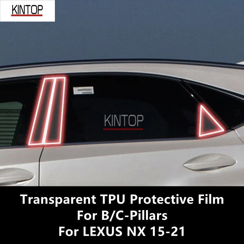 For LEXUS NX 15-21 B/C-Pillars Transparent TPU Protective Film Anti-scratch Repair Film Accessories Refit