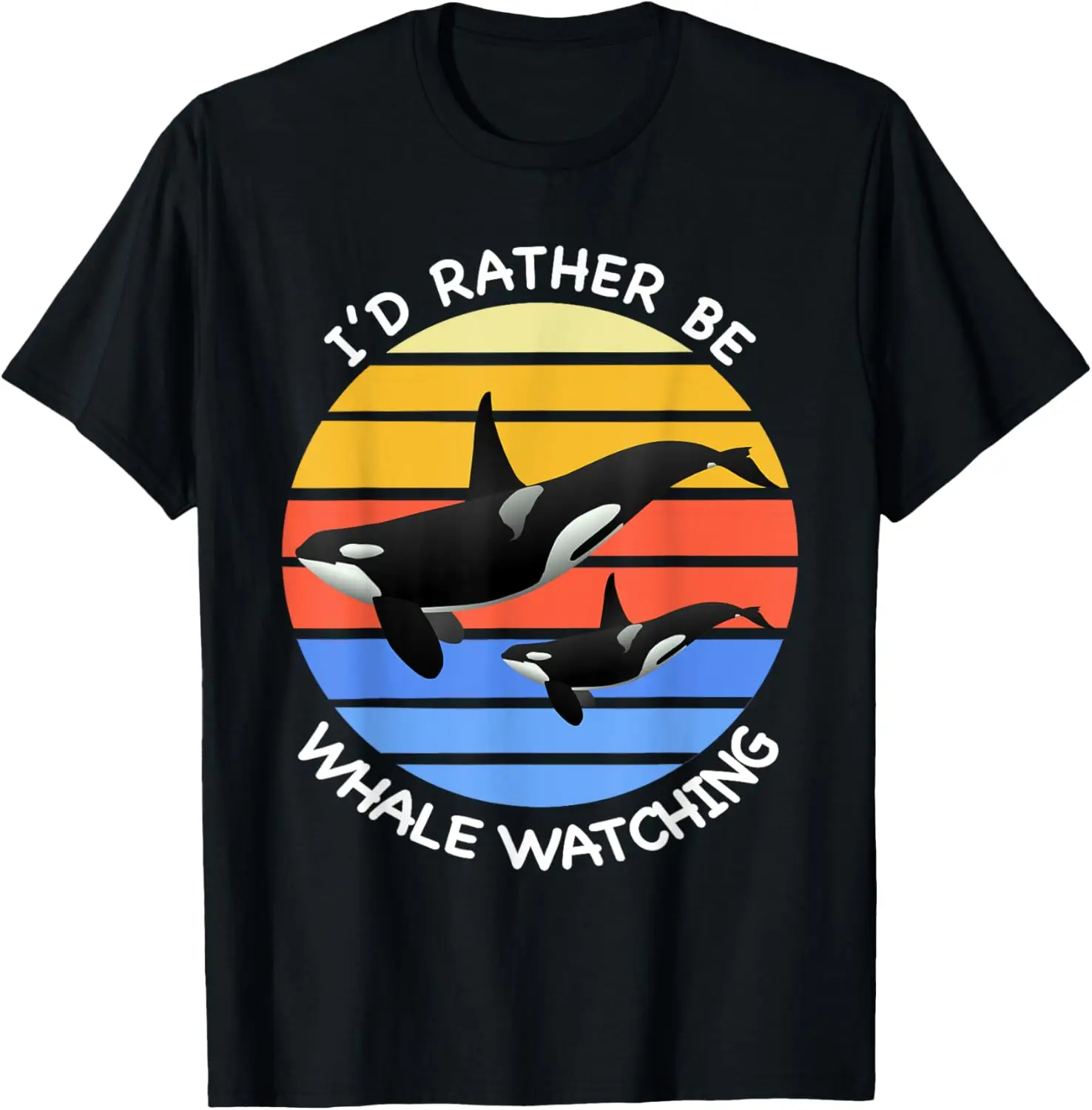 I'd Rather be Whale Watching Orcas Killer Whales Dolphin T-Shirt