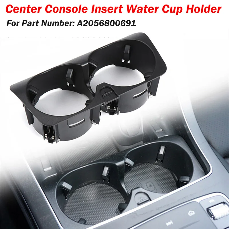 

Car Center Console Insert Drinks Water Cup Holder For Mercedes Benz C E V GLC Class W205 W213 W447 W253 2016-2021 A2056800691