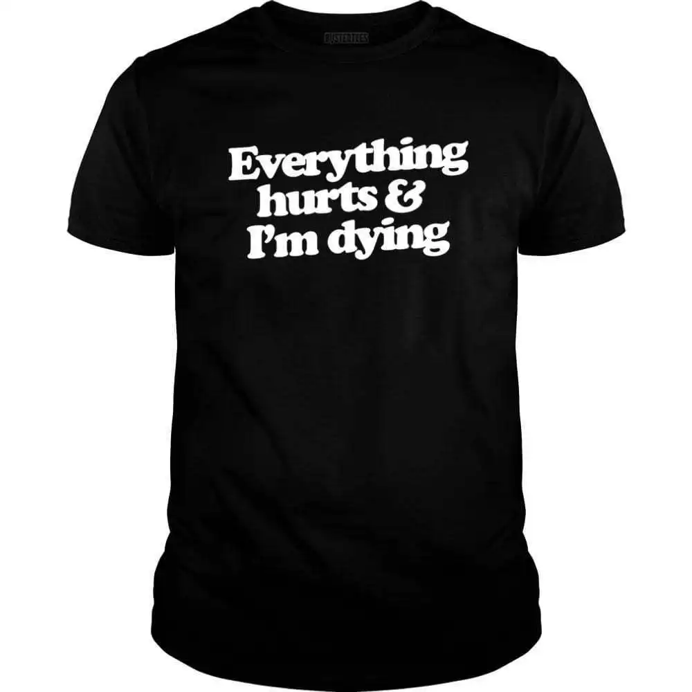 Everything Hurts And I'm Dying Combine Fun Printed Shirt Men's And Women's Short Sleeve T-shirts