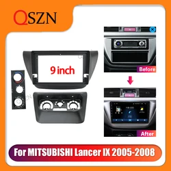 QSZN 9 Inch Car radio Frame Fascia For MITSUBISHI Lancer IX 9 2005-2008 Control Cover Trim Panel Dashboard Mount Kit 2 Din DVD