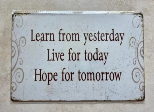 LEARN FROM YESTERDAY LIVE FOR TODAY HOPE FOR TOMORROW METAL SIGN MAN CAVE 20x30