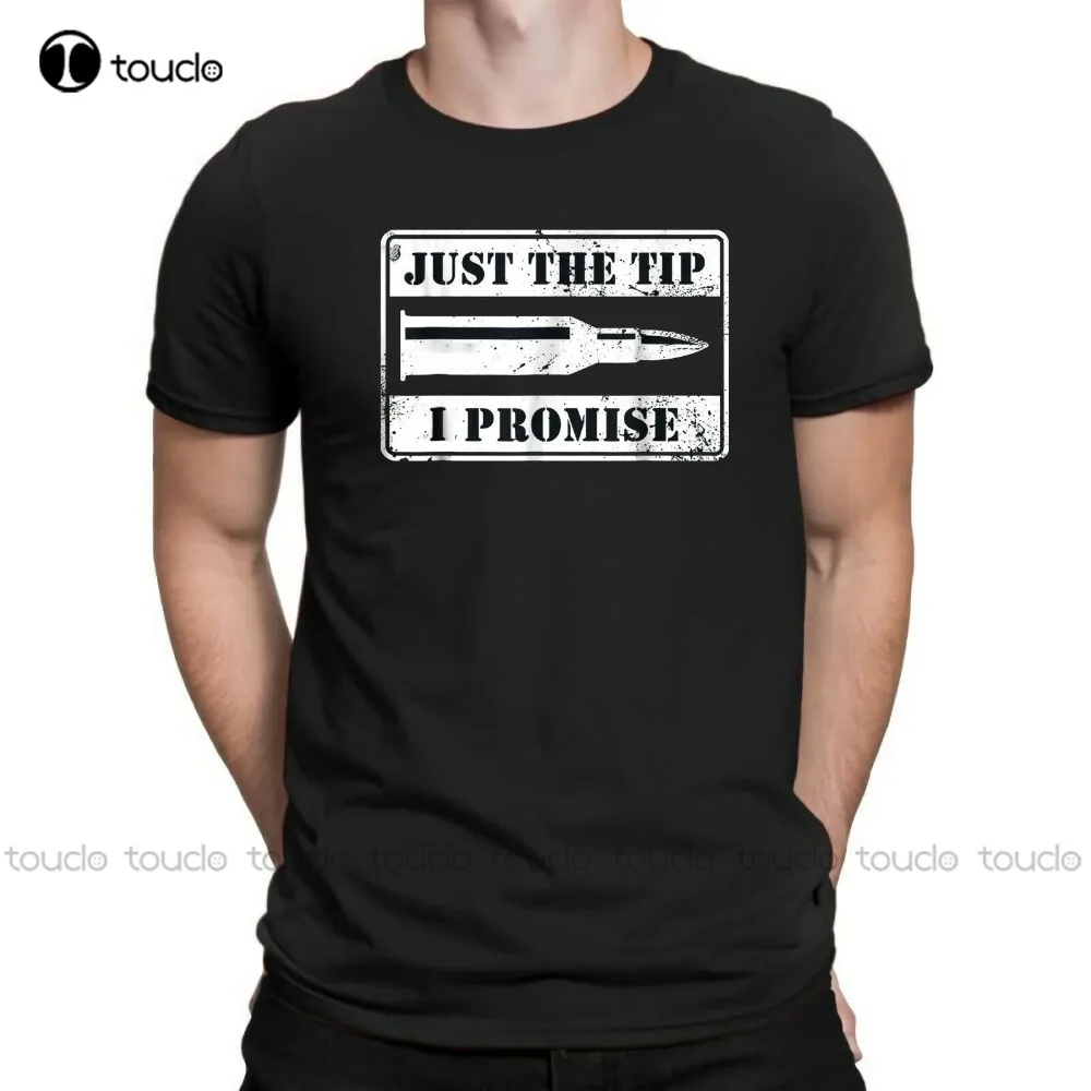 Just The Tip I Promise 2Nd Amendment Funny Humor Joke Pro Gun Men Newest Fashion Cotton Short Sleeve O-Neck Homme T Shirt