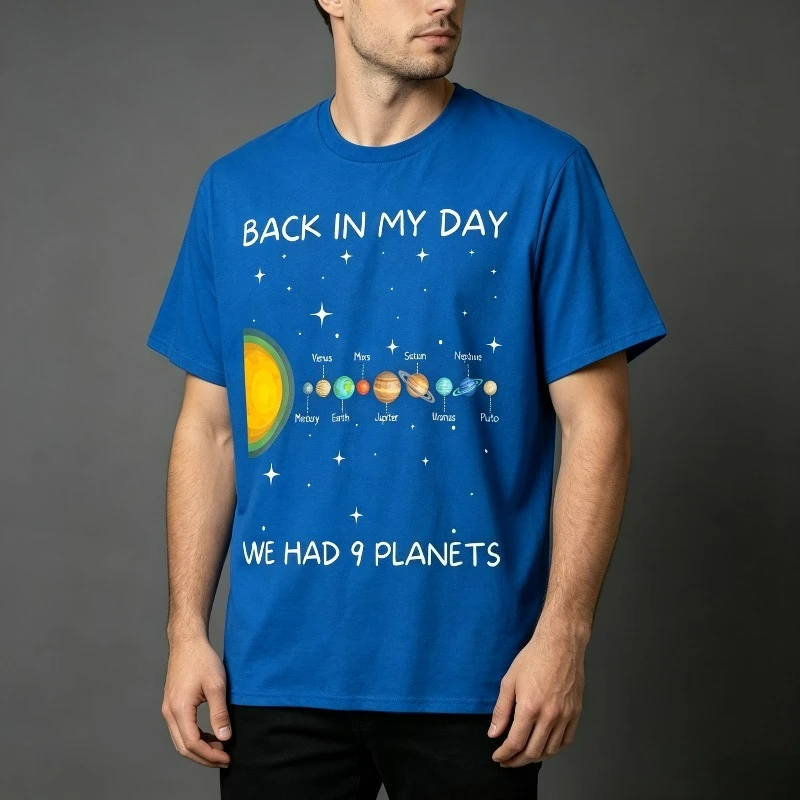 BACK IN MY DAY WE HAD 9 PLANETS Solar System Graphic T-Shirt 100% Cotton Crewneck Space Science Front Print Tee