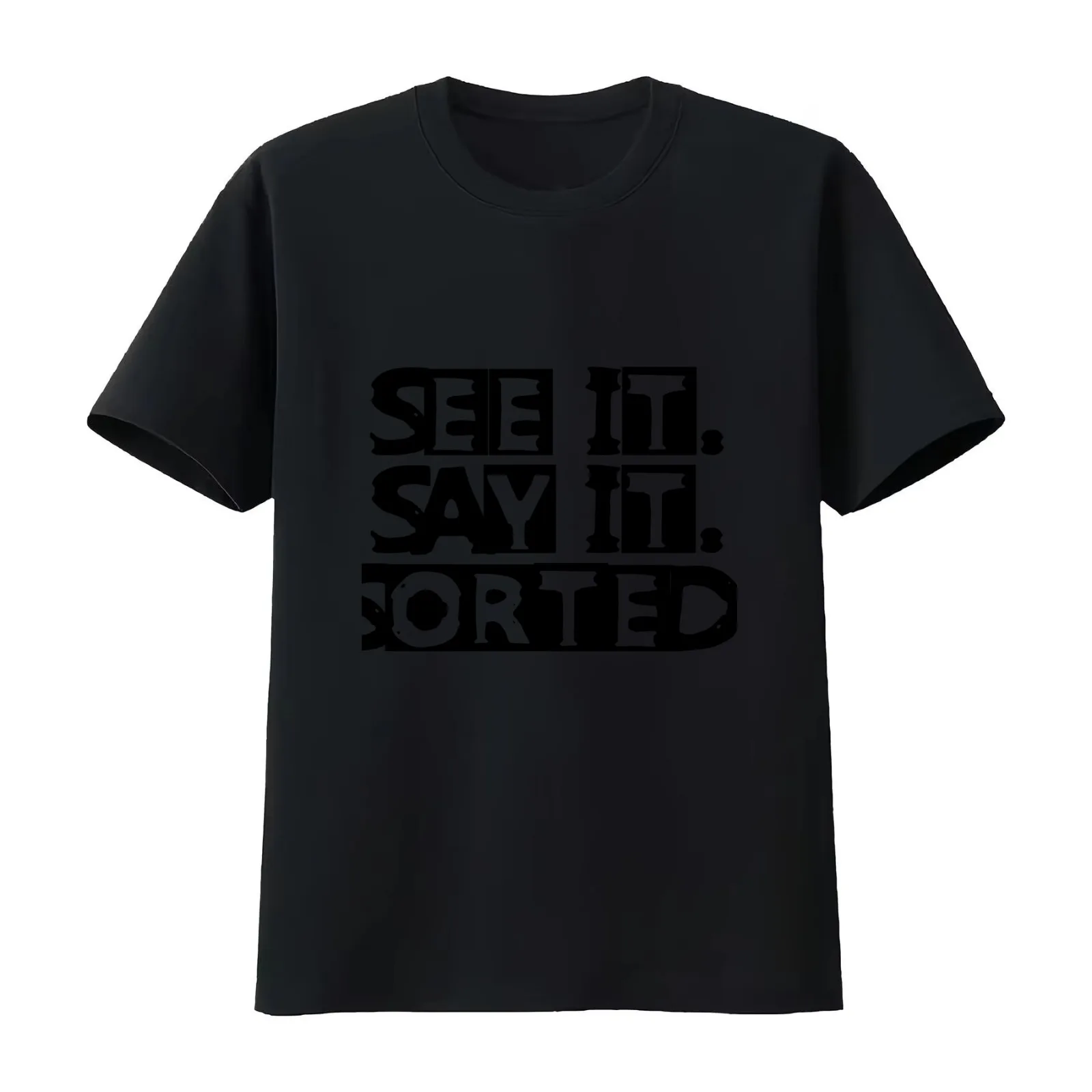 see it say it sorted T-Shirt Summer Casual Cotton Tee Oversized Streetwear Tops Vintage Graphic Print Loose Fit Short Sleeve