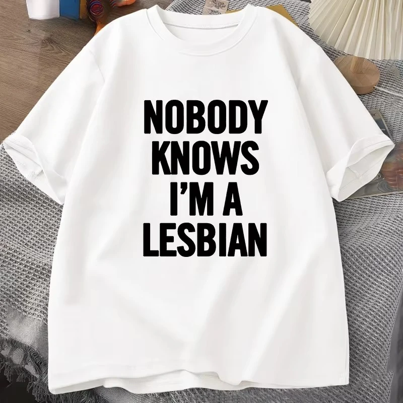Nobody Knows I Am A Lesbian Printed T-shirt Men Women Love Equality Gay Pride LGBT T Shirt Lesbian Couple Cotton Tees Oversized