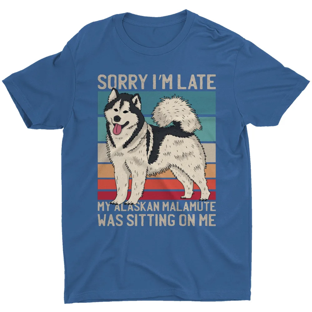 Alaskan Malamute Dog Funny Saying Quote T-Shirt Sorry I'm Late  Lover Dad TeeLuxury Brand  Anime pattern clothing high qualit