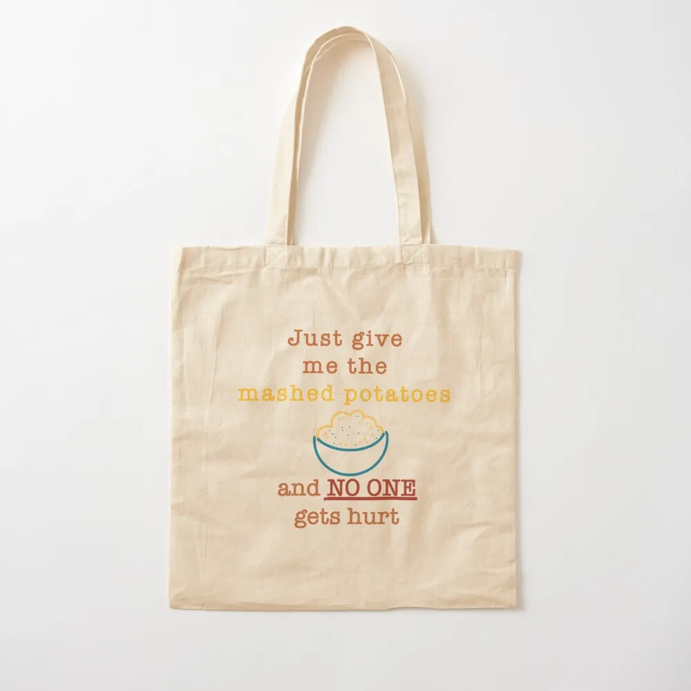 Just give me the mashed potatoes and no one gets hurt Tote Bag tote bag canvas reusable shopping bags Eco bag Shopping bags