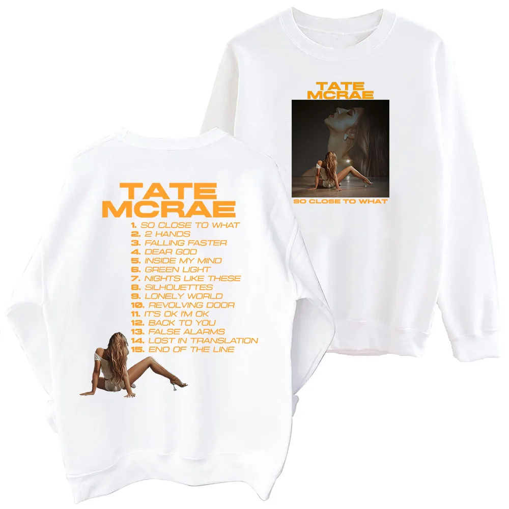 Tate McRae-So Close To What Sweatshirt Oversized Harajuku Round Neck Long Sleeve Sweatshirts Music Tour Fans