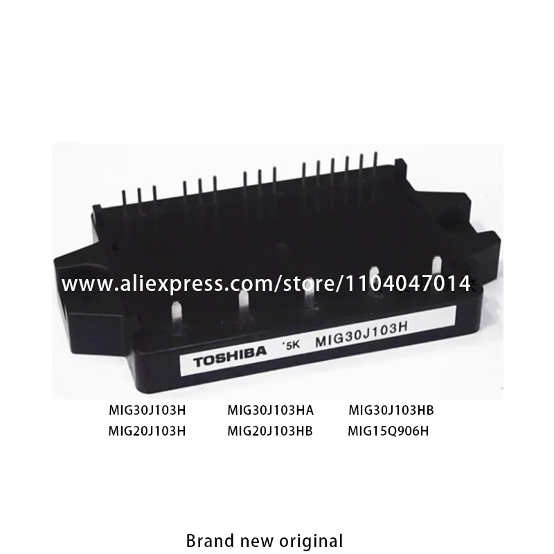 

Brand new original MIG30J103H MIG30J103HB MIG30J103HA MIG20J103H MIG20J103HB MIG15Q906H IGBT intelligent module