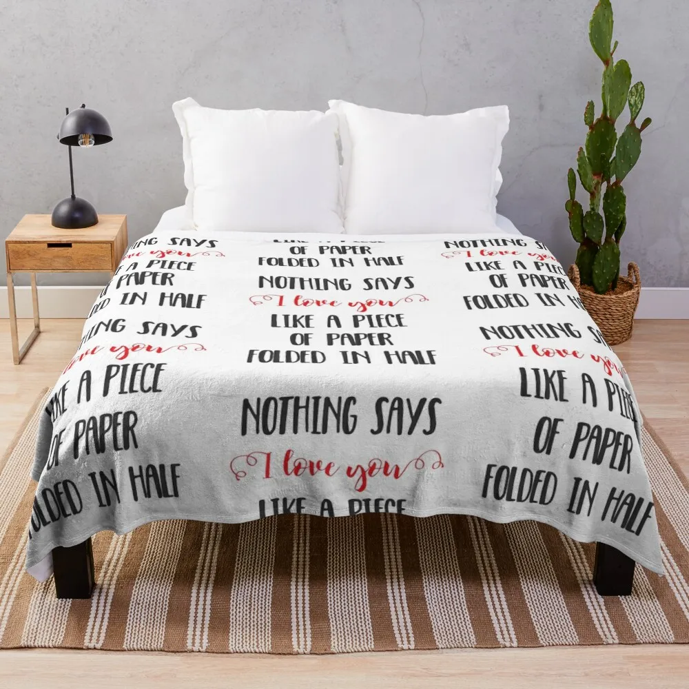 

Nothing Says I Love You Like a Piece of Paper Folded in Half Throw Blanket Blankets Sofas Of Decoration Luxury Blankets