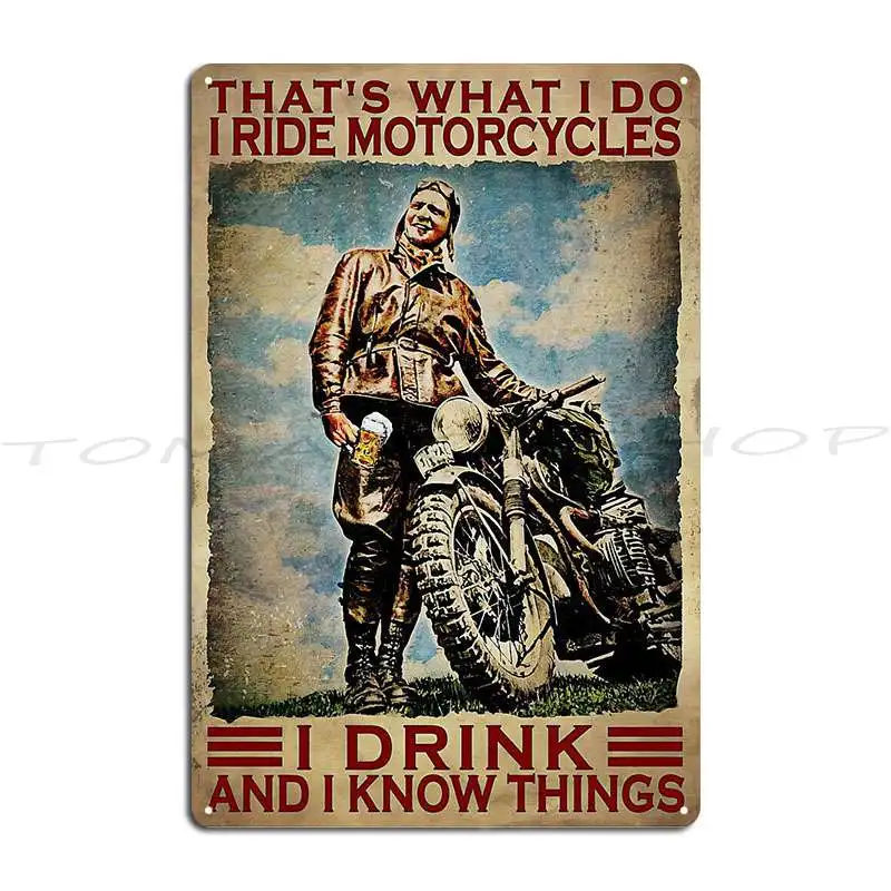 That S What I Do Ride Motorcycles I Drink And Know Things Metal Plaque Cinema Club Garage Club Personalized Tin Sign Poster