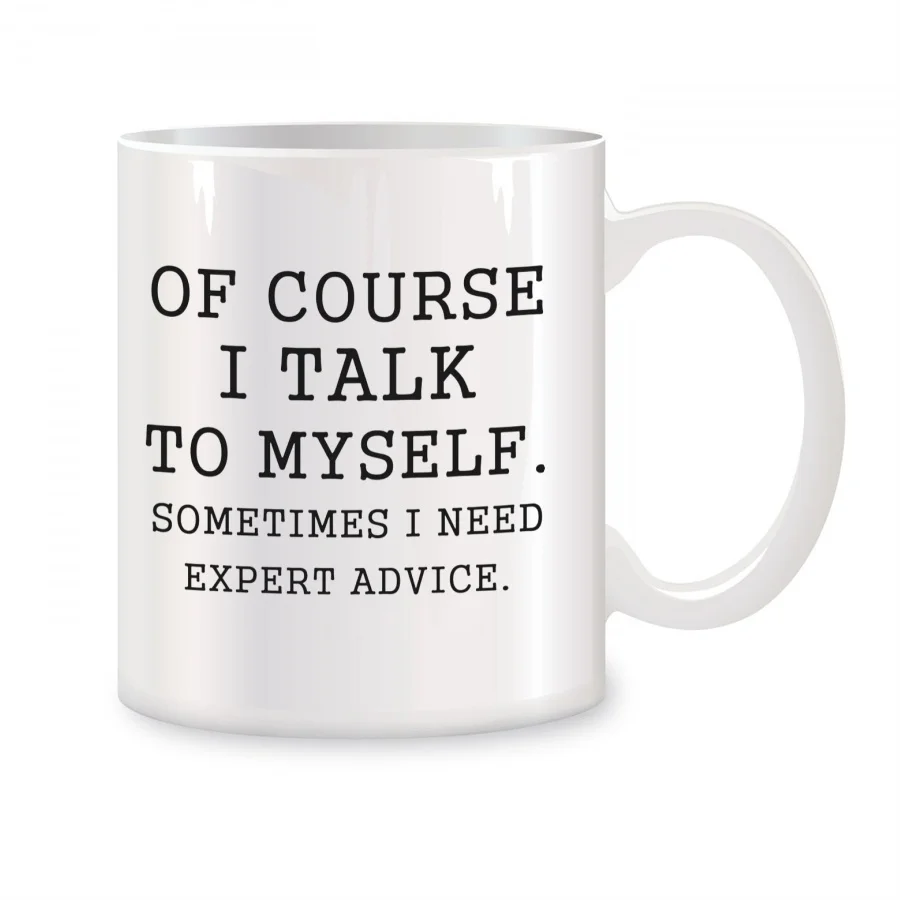 

Of Course I Talk To Myself Sometimes I Need Expert Advice Mugs For Coworker Birthday Novelty Coffee Ceramic Tea Cups White 11 oz