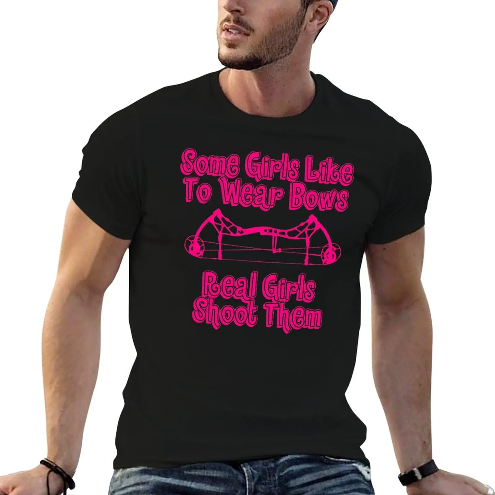 

Some Girls Wear Bows Real Girls Shoot Them T-Shirt t shirts cotton 100% man t shirt cotton t shirts for man pack cotton T-Shirt
